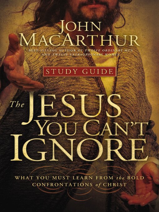 Title details for The Jesus You Can't Ignore (Study Guide) by John F. MacArthur - Wait list